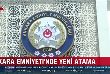 Ankara Emniyeti'ne yeni atama!
