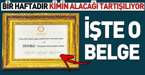 İşte İstanbul’u kazanan adayın alacağı mazbata