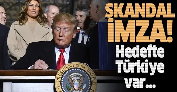 ABD Başkanı Donald Trump’tan skandal Türkiye hamlesi! İmzaladı