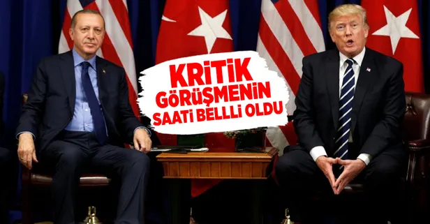 Erdoğan - Trump görüşmesinin saati belli oldu