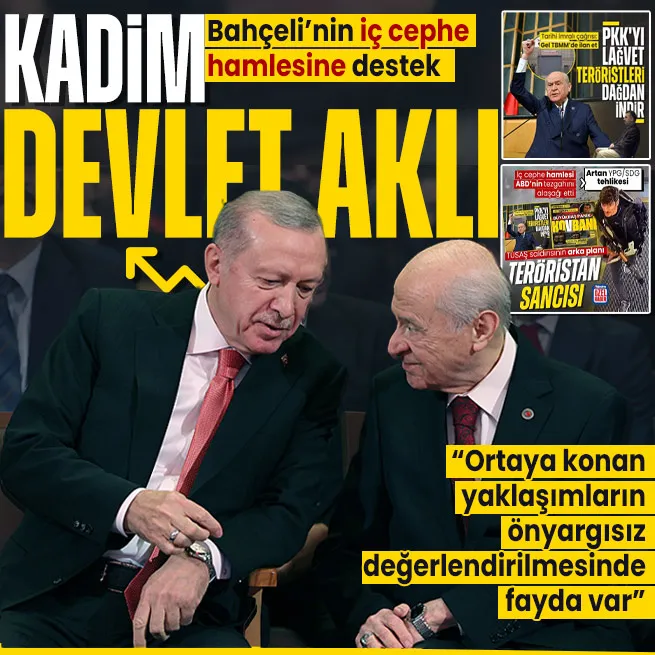 Devlet Bahçelinin iç cephe hamlesine Başkan Erdoğandan destek: Bu yaklaşım kadim devlet aklının binlerce yıllık tecrübesidir