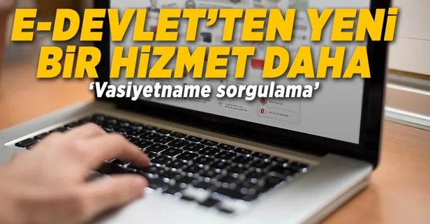 e-Devlet vasiyetname sorgulama hizmeti geliyor! Vasiyetname sorgulama nasıl yapılır?