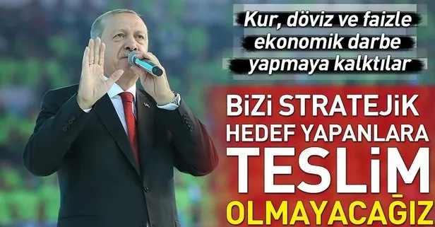 Başkan Erdoğan: Bizi stratejik hedef yapmaya çalışanlara teslim olmayacağız