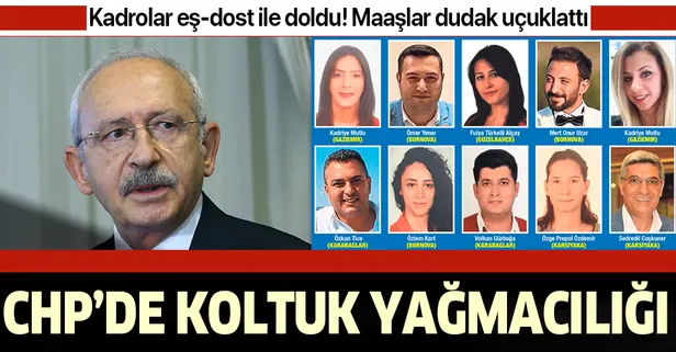 CHP belediyeciliği yağmaya dönüştü! Kadrolar eş-dost ile doldu, maaşlar dudak uçuklattı