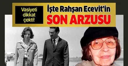 Coklu Organ Yetmezligi Nedeniyle Hayatini Kaybeden Rahsan Ecevit In Vasiyeti Dikkat Cekti Takvim