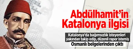 Katalonya'nın asırlık bağımsızlık talebi Osmanlı belgelerinde