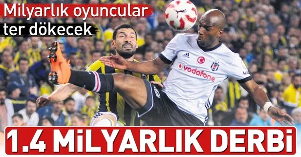 1.4 milyarlık derbi: Fenerbahçe - Beşiktaş