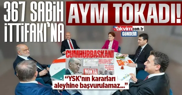 Başkan Erdoğan için ’aday olamaz’ propagandası yapan 367 Sabih İttifakı’na AYM tokadı: “YSK’nın kararları aleyhine başvurulamaz...