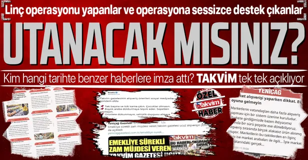 TAKVİM'e linç operasyonu yapanlar ve bu operasyona sessizce destek çıkanlar utanacak mısınız? TAKVİM tek tek açıklıyor...