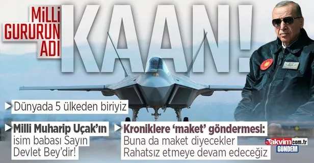 ’Milli Muharip Uçak’ın ismi: KAAN oldu! Başkan Erdoğan’dan flaş açıklama