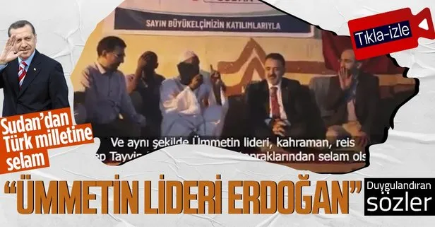 Sudanlı Müslümanlardan duygulandıran mesaj: Yüce Türk milletine ve ümmetin lideri Erdoğan’a selam olsun