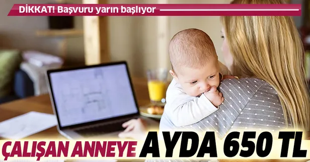 Çalışan anneye ayda 650 TL