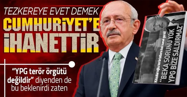 Kemal Kılıçdaroğlu iyice saçmaladı: Tezkereye evet demek Cumhuriyet’e ihanet etmektir