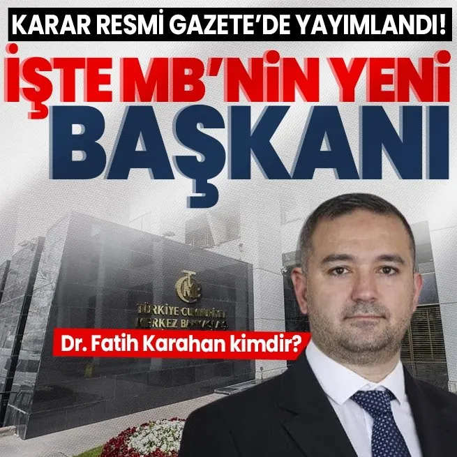 SON DAKİKA HABERLERİ | Karar Resmi Gazete’de yayımlandı! Yeni Merkez Bankası Başkanı Fatih Karahan oldu