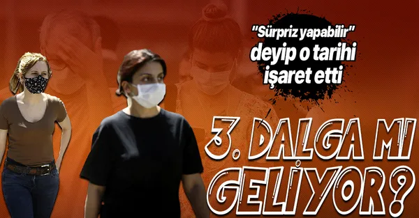 Koronavirüste 3. dalga kapıda! Bilim Kurulu Üyesi o tarihi işaret etti-1