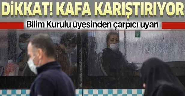 Bilim Kurulu üyesinden çarpıcı uyarı: Dikkat! Kafa karıştırıyor...
