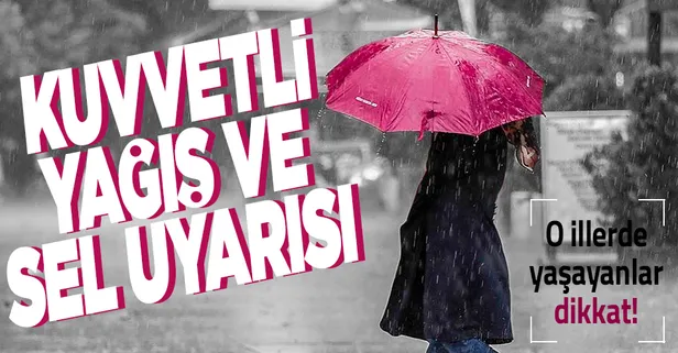 HAVA DURUMU | Meteorolojiden kuvvetli yağış uyarısı! O saatlere dikkat