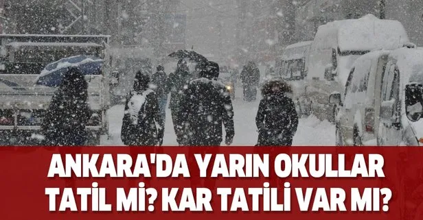 Ankara'da yarın okullar tatil mi? Kar tatili var mı?