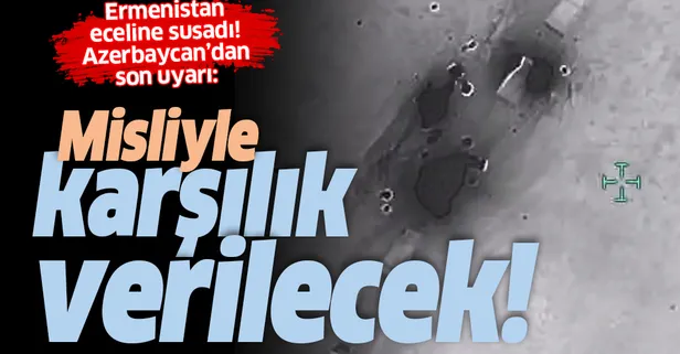 Son dakika: Azerbaycan’dan Ermenistan'a ültimatom