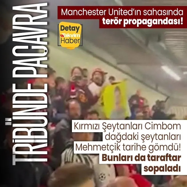 Manchester Unitedın sahasında terör örgütü propagandası: Tribünde PKKnın bebek katili elebaşı Öcalan paçavrası açıldı