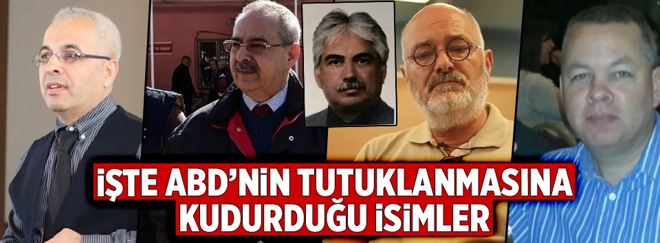 ABD’nin tutuklanınca kudurduğu isimler