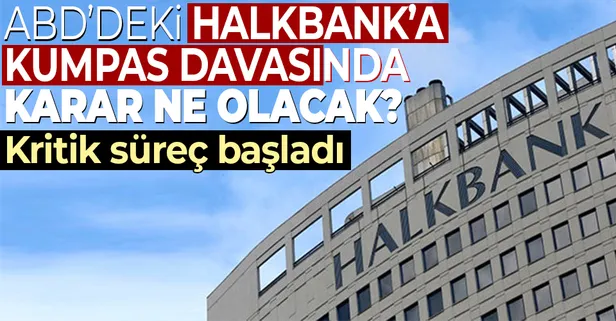 ABD'deki Halkbank'a kumpas davasında karar ne olacak?