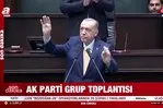 Başkan Erdoğan’dan AK Parti Grup Toplantısında önemli açıklamalar