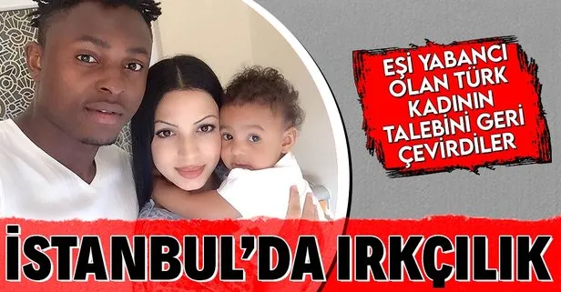 İstanbul’da ırkçılık! Siyahi vatandaşa ev vermediler