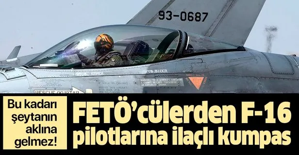 FETÖ’cü hainlerden F-16 pilotlarına ilaçlı kumpas