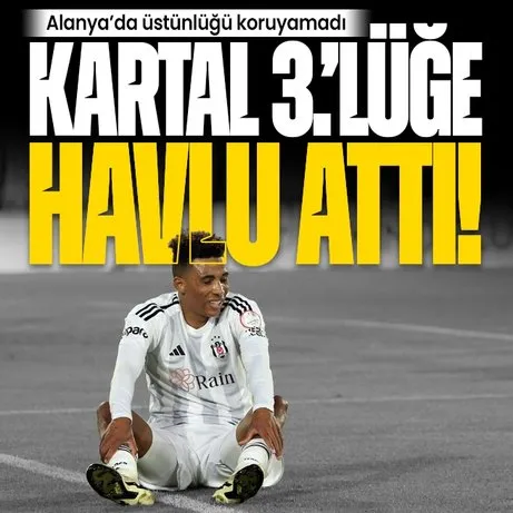 Beşiktaş Alanyaspor’a takıldı! 3.’lük yarışına havlu attı
