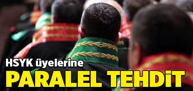 Paralel yapıdan HSYK üyelerine tehdit!