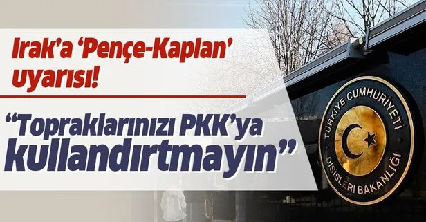 Türkiye’den Irak’a ’Pençe-Kaplan’ tepkisi: Topraklarınızı PKK’ya kullandırtmayın