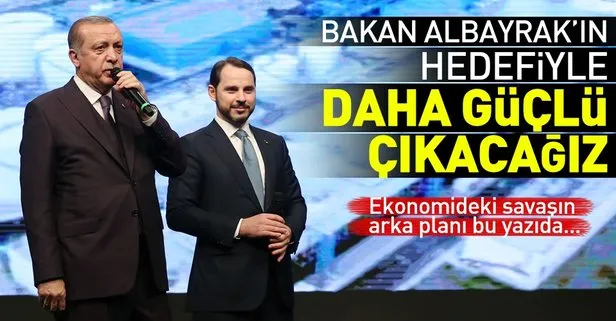 Bakan Albayrakın hedefiyle daha güçlü çıkacağız