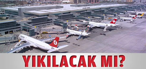 Atatürk Havalimanı yıkılacak mı?