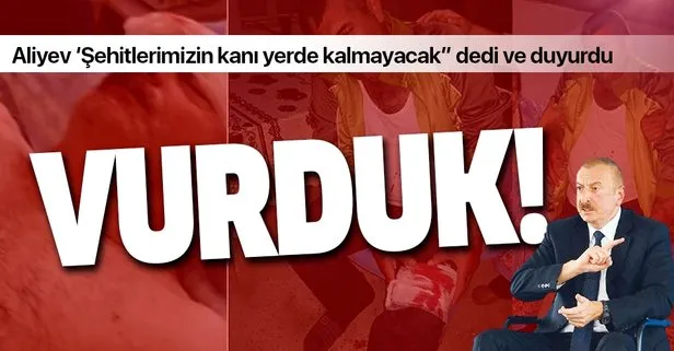 Aliyev: Şehitlerimizin kanı yerde kalmayacak