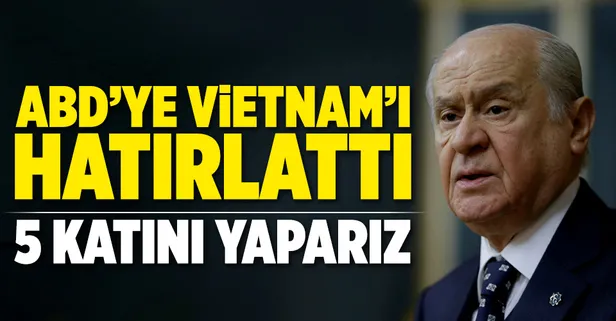 Devlet Bahçeli ABD'ye Vietnam'ı hatırlattı
