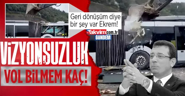 Dünyada geri dönüşüm furyası varken CHP'li Ekrem İmamoğlu yönetimindeki İBB metrobüsü kepçe ile parçalattı!