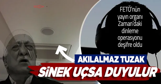 FETÖ gazetesinde akılalmaz tuzak: Dinleme istasyonu kurup herkesi dinlediler
