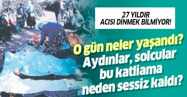 27 yıldır bu acı dinmedi! Aydınlar, solcular neden sessiz kaldı?