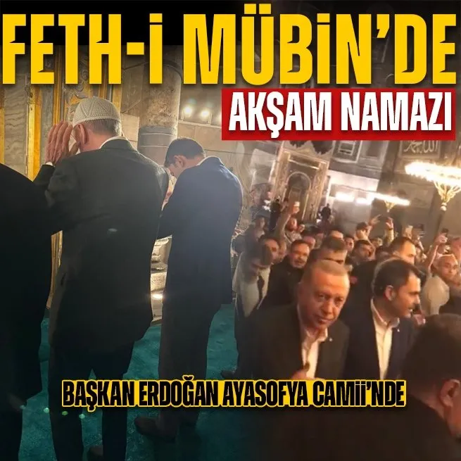 Başkan Recep Tayyip Erdoğan akşam namazını İBB Başkan adayı Murat Kurum ile Ayasofya-i Kebîr Câmii’nde kıldı