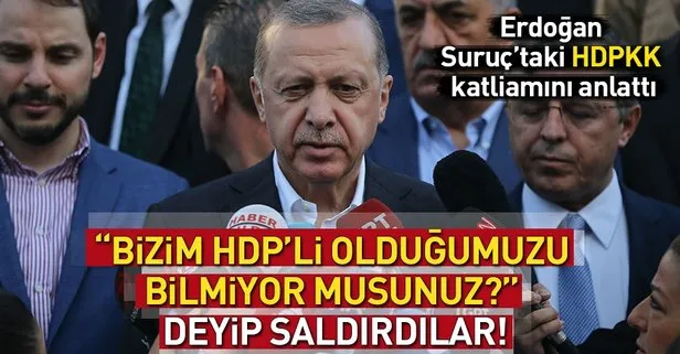 Cumhurbaşkanı Erdoğan’dan Suruç’taki hain saldırıyı anlattı