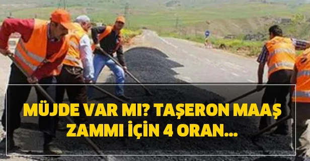 4/D statüsünde çalışan taşeron işçilerin maaş zamlarında 4 konu ortaya çıkıyor