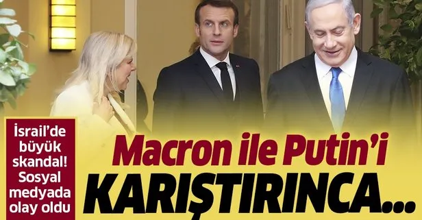 İsrail Başbakanlık Basın Ofisi’nden büyük skandal! Macron’u Putin ile karıştırdılar
