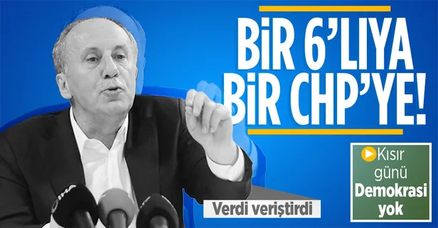 Muharrem İnce'den 6'lı masaya ve CHP'ye üst üste salvolar!