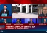 '128 milyar dolar' gerçeği ne? Uzman isim A haber'de açıkladı