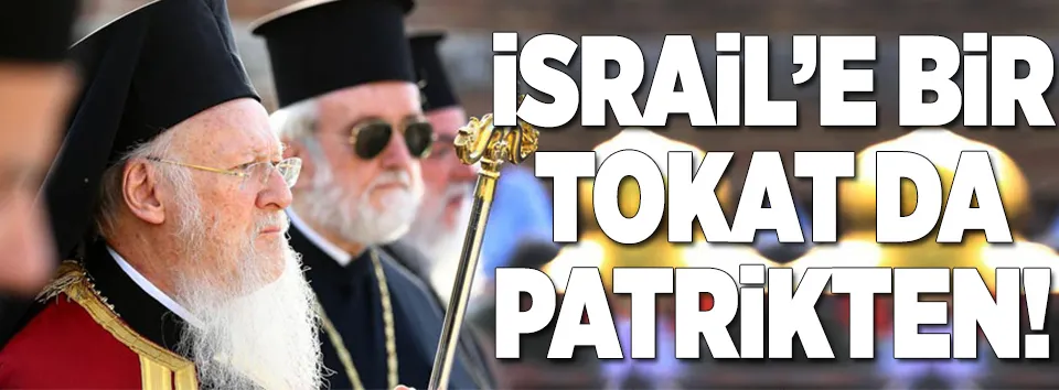 İsrail'e bir tokat da patrikten!