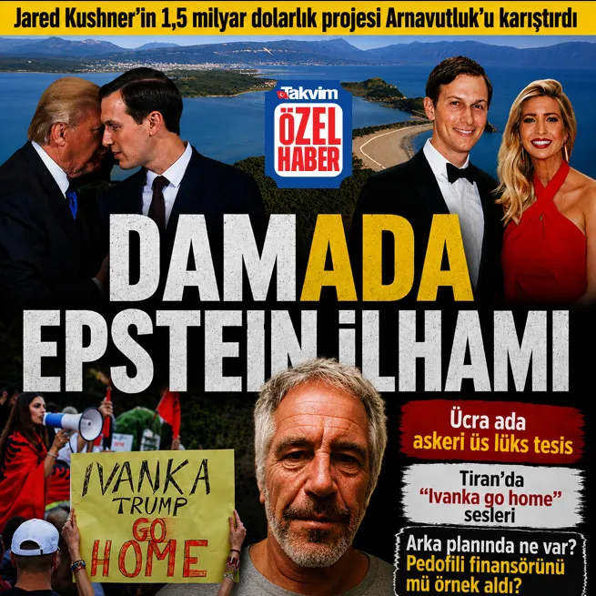 Trumpın damadı Jared Kushnerin 1,5 milyar dolarlık lüks ada projesi Arnavutluku karıştırdı! Epsteindan mı ilham aldı?