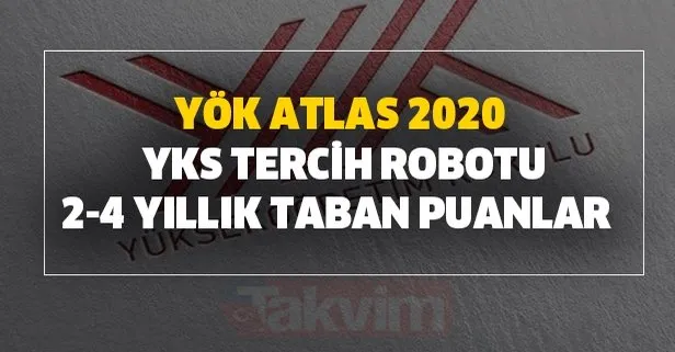 Yok Atlas 2020 Yks Tercih Robotu Guncellendi Takvim