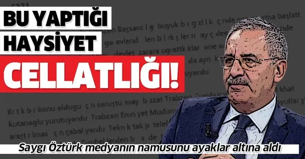 Sabah gazetesi yazarı Mahmut Övür: Saygı Öztürk’ün yaptığı haysiyet cellatlığı!