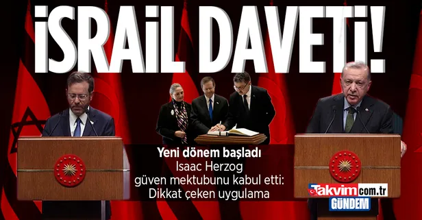 İsrail Cumhurbaşkanı Isaac Herzog, Başkan Erdoğan'ı İsrail'e davet etti! İlişkilerde yeni dönem: Dikkat çeken uygulama